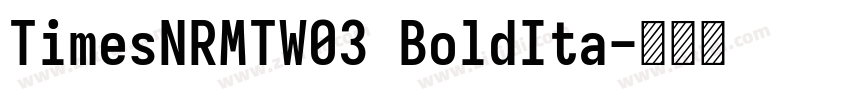 TimesNRMTW03 BoldIta字体转换